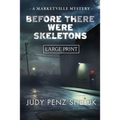 Before There Were Skeletons - LARGE PRINT EDITION: Marketville Mystery #4