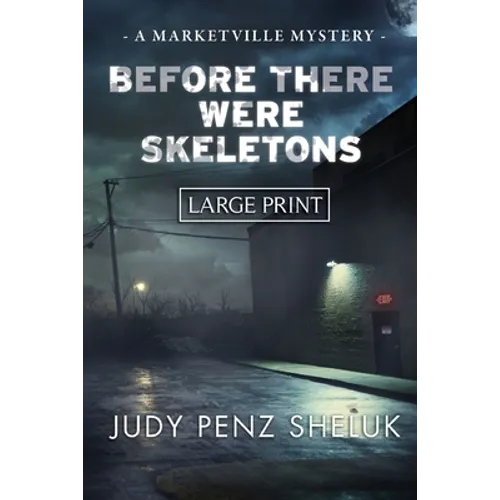 Before There Were Skeletons - LARGE PRINT EDITION: Marketville Mystery #4