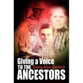 Giving a Voice to the Ancestors