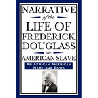 Narrative of the Life of Frederick Douglass, an American Slave: Written by Himself (an African American Heritage Book)