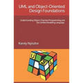 UML and Object-Oriented Design Foundations: Understanding Object-Oriented Programming and the Unified Modeling Language