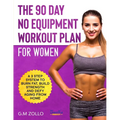The 90 Day No Equipment Workout Plan For Women