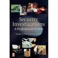 Security Investigations: A Professional's Guide