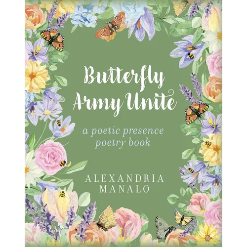 Butterfly Army Unite: A poetic presence poetry book