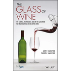 The Glass of Wine: The Science, Technology, and Art of Glassware for Transporting and Enjoying Wine - Hardcover
