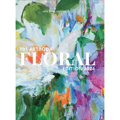 101 Art Book: Floral Edition 2024 (Flowers Through the Eyes of 101 Women Artists From around the world)