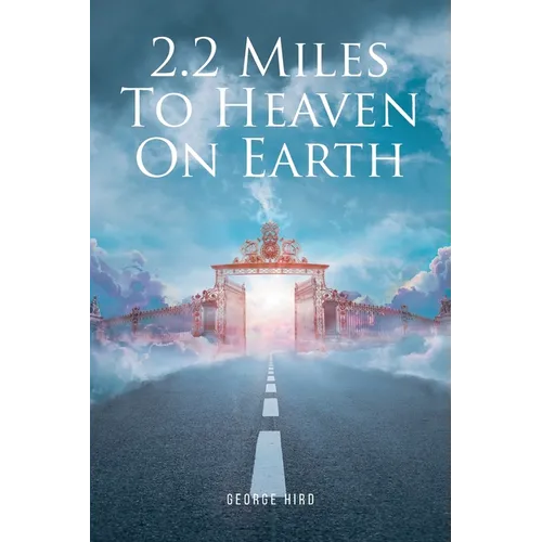 2.2 Miles to Heaven on Earth