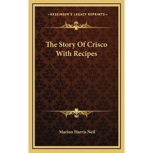The Story Of Crisco With Recipes