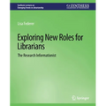 Exploring New Roles for Librarians: The Research Informationist