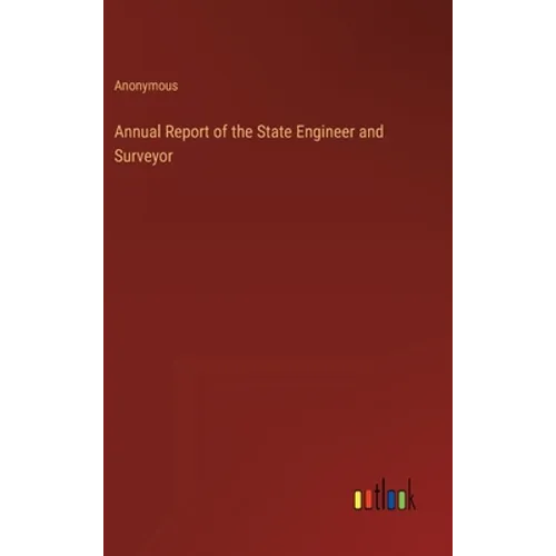 Annual Report of the State Engineer and Surveyor
