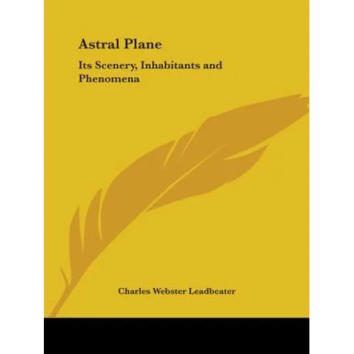 Astral Plane: Its Scenery, Inhabitants and Phenomena