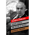 The Whole Damn Deal: Robert Strauss and the Art of Politics