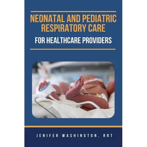 Neonatal and Pediatric Respiratory Care for Healthcare Providers