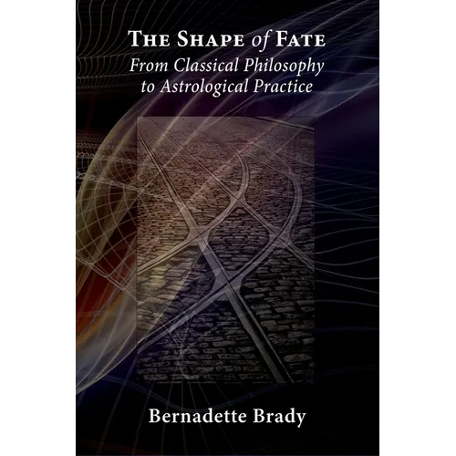 The Shape of Fate: From Classical Philosophy to Astrological Practice