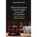When Machines Can Be Judge, Jury, and Executioner