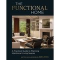 The Functional Home: A Practical Guide to Planning Intentional Living Spaces