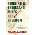 Running a Thousand Miles for Freedom - The Escape of William and Ellen Craft from Slavery;With an Introductory Chapter by Frederick Douglass
