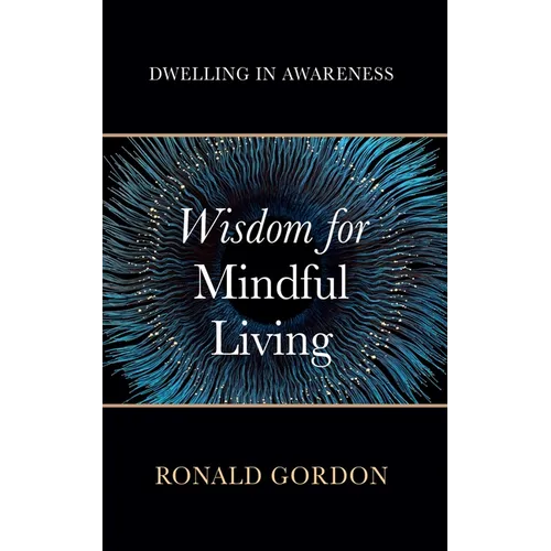 Wisdom for Mindful Living: Dwelling in Awareness