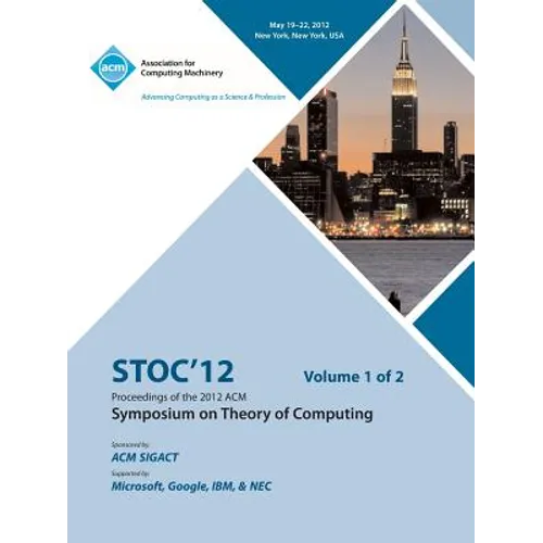 STOC 12 Proceedings of the 2012 ACM Symposium on Theory of Computing V1