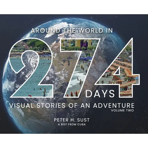 Around the World in 274 Days: Visual Stories of an Adventure Volume Two