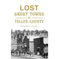 Lost Ghost Towns of Teller County