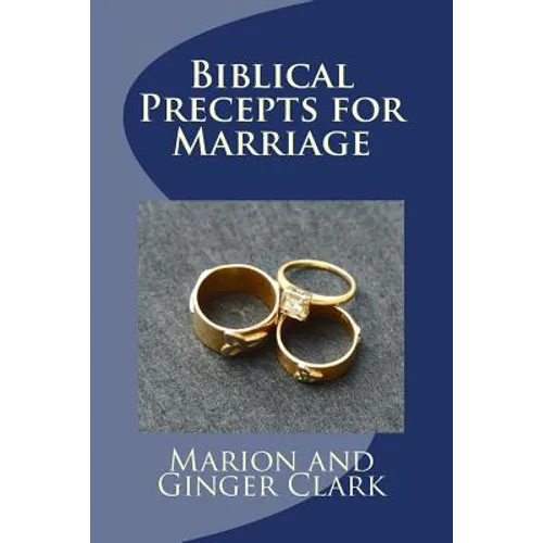 Biblical Precepts for Marriage: A Primer for Pre-Marriage Counsel