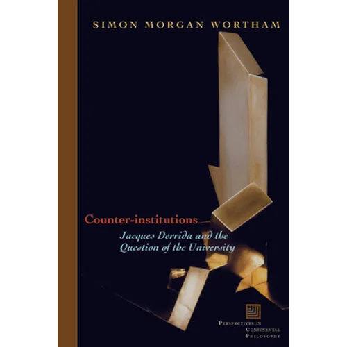 Counter-Institutions: Jacques Derrida and the Question of the University