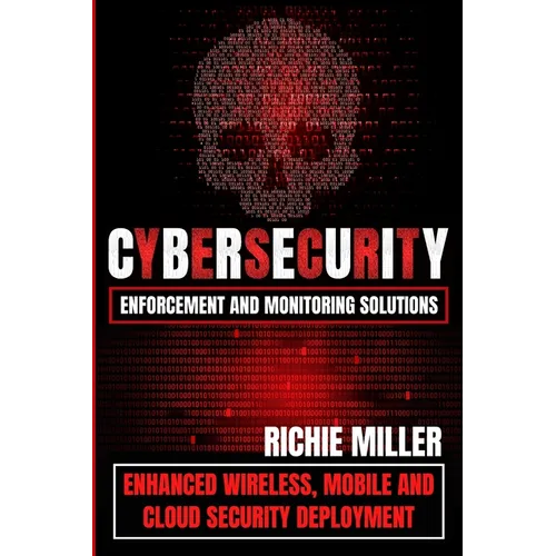 Cybersecurity Enforcement and Monitoring Solutions: Enhanced Wireless, Mobile and Cloud Security Deployment