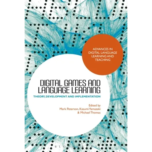 Digital Games and Language Learning: Theory, Development and Implementation