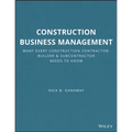 Construction Business Management: What Every Construction Contractor, Builder and Subcontractor Needs to Know