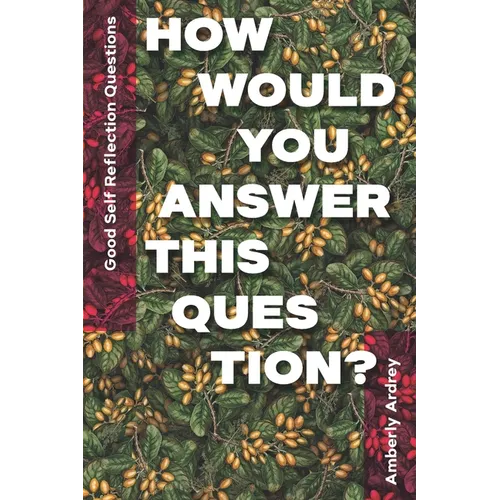 Good Self Reflection Questions - How Would You Answer This Question?: Icebreaker Relationship Couple Conversation Starter with Floral Abstract Image A
