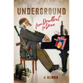 Underground: From Deadbeat to Dean: A Memoir