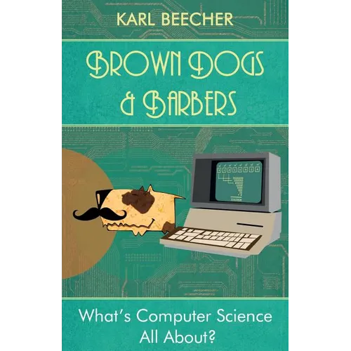 Brown Dogs and Barbers: What's Computer Science All About?