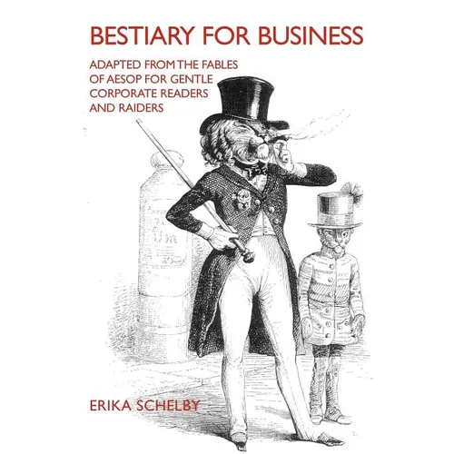 Bestiary for Business: Adapted from the Fables of Aesop for Gentle Corporate Readers and Raiders