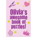 Olivia's Awesome Book Of Puzzles!: Children's puzzle book containing 20 unique personalised name puzzles as well as a mix of 80 other fun puzzles.