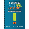 Navigating Tweets, Feats, and Deletes: Lessons for the New Workplace