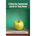 A Ninety-Day Empowerment Journal for Young Women: Learn to Affirm Daily Self-Love, Self-Confidence, and Self-Brilliance