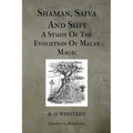 Shaman, Saiva And Sufi A Study Of The Evolution Of Malay Magic