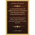 A Critical Dictionary Of English Literature And British And American Authors Living And Deceased V3: From The Earliest Accounts To The Latter Half Of