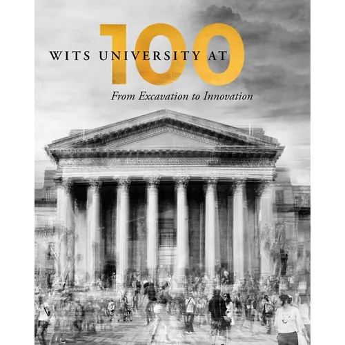 Wits University at 100: From Excavation to Innovation