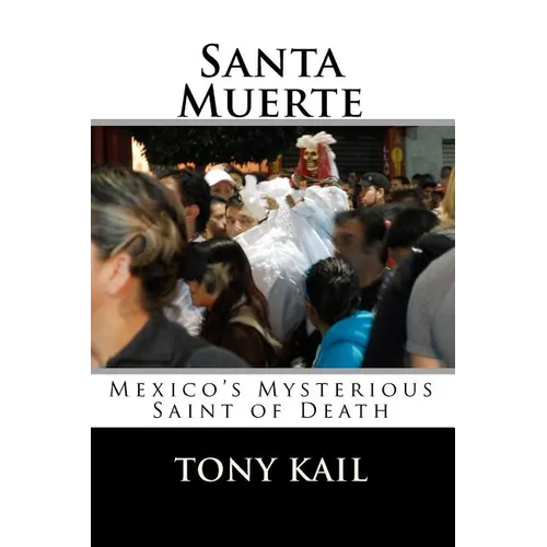 Santa Muerte: Mexico's Mysterious Saint of Death