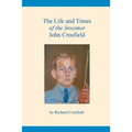 The Life and Times of the Inventor John Crosfield