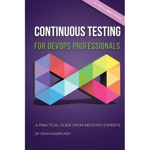 Continuous Testing for DevOps Professionals: A Practical Guide From Industry Experts