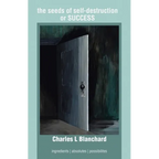 The seeds of self-destruction or SUCCESS: Ingredients Absolutes Possibilites - Paperback