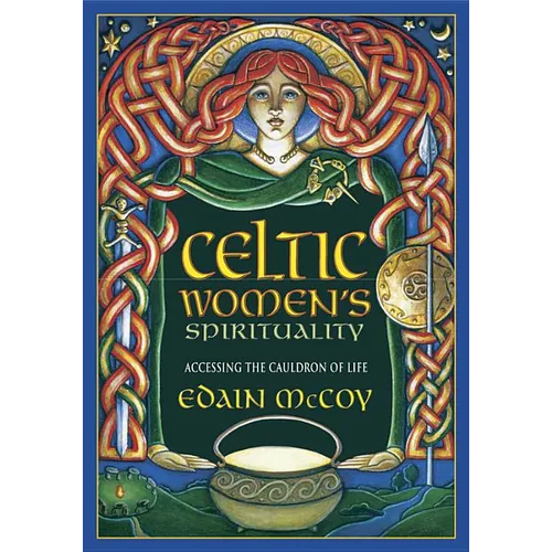 Celtic Women's Spirituality: Accessing the Cauldron of Life