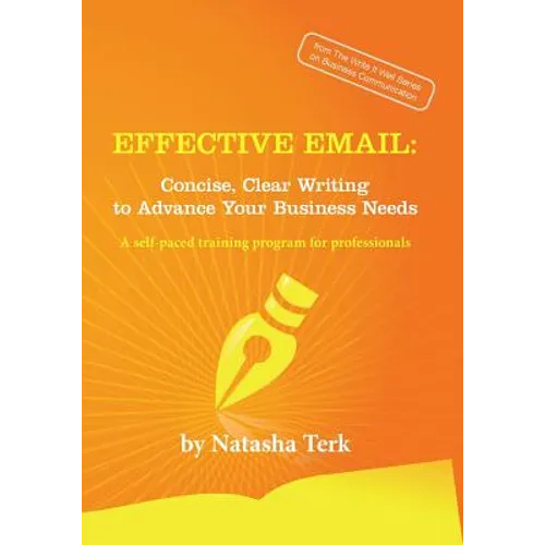 Effective Email: Concise, Clear Writing to Advance Your Business Needs