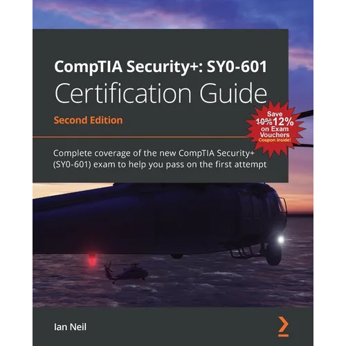 CompTIA Security+: SY0-601 Certification Guide - Second Edition: SY0-601 Certification Guide: Complete coverage of the new CompTIA Security+ (SY0-601)