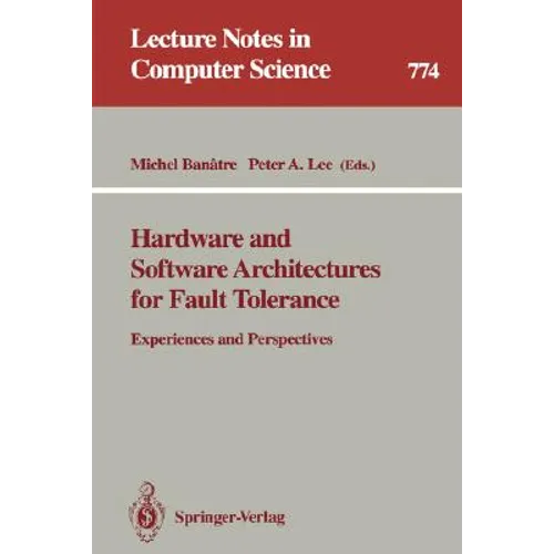 Hardware and Software Architectures for Fault Tolerance: Experiences and Perspectives
