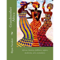 Grandmother Africa: Africa, history, folklore, safari, medicine, art, economics.
