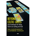 Beyond the Celtic Cross: Secret Techniques for Taking Tarot to an Exciting New Level